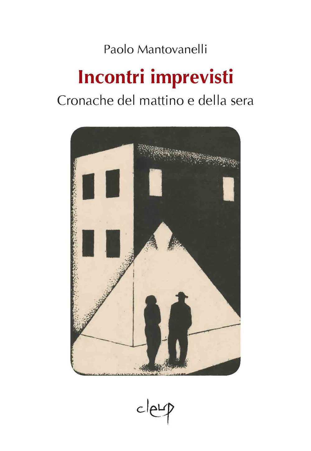 Incontri imprevisti. Cronache del mattino e della sera