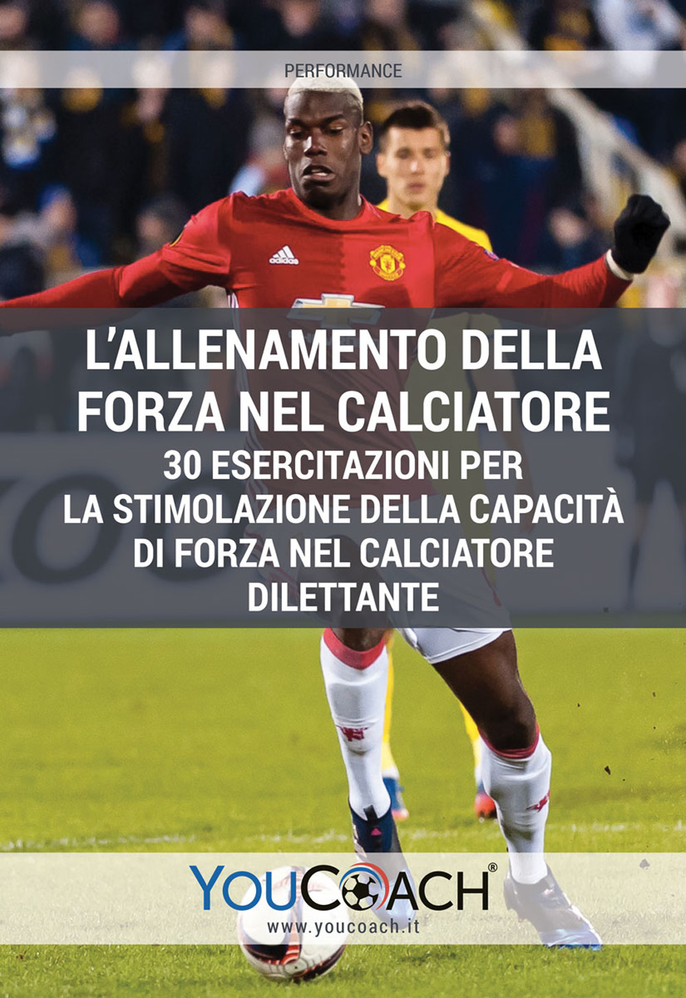 L'allenamento della forza nel calciatore. 30 esercitazioni per la stimolazione della capacità di forza nel calciatore dilettante