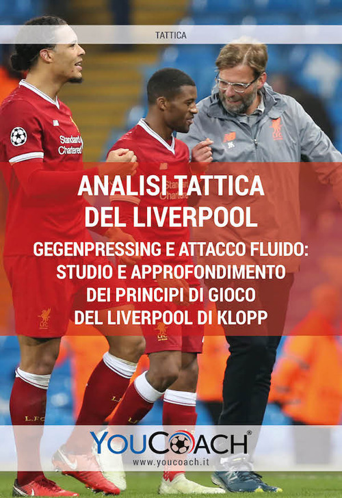 Analisi tattica del Liverpool. Gegenpressing e attacco fluido: studio e approfondimento dei principi di gioco del Liverpool di Klopp