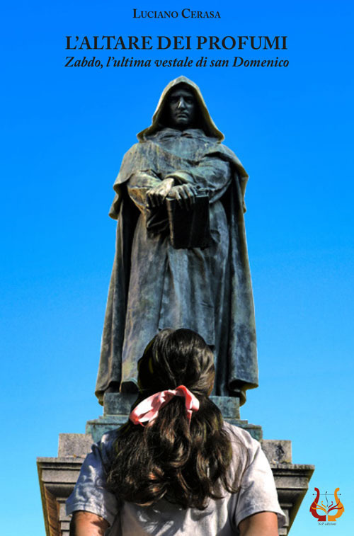 L'altare dei profumi. Zabdo, l’ultima vestale di san Domenico