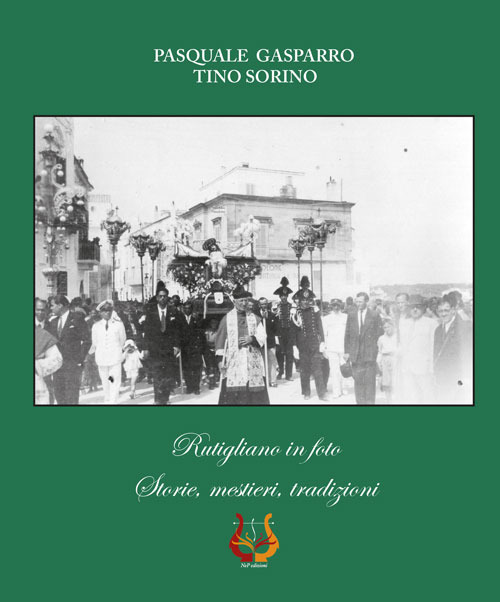 Rutigliano in foto. Storie, mestieri, tradizioni
