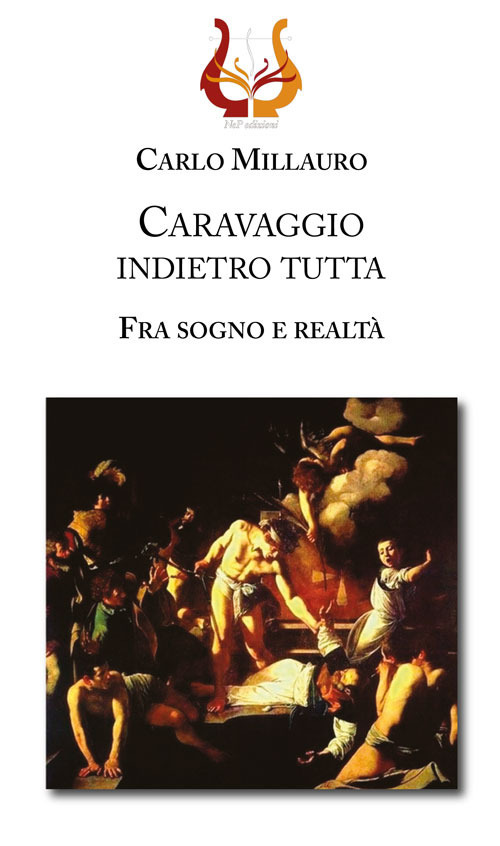Caravaggio indietro tutta. Fra sogno e realtà