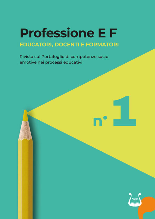 Professione E F. Educatori, docenti e formatori. Rivista sul portafoglio di competenze socio emotive nei processi educativi. Vol. 1