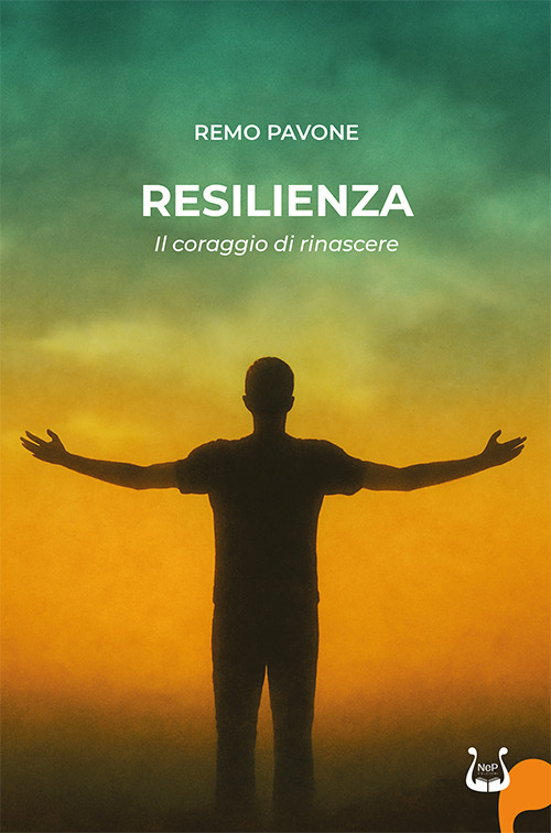 Resilienza. Il coraggio di rinascere
