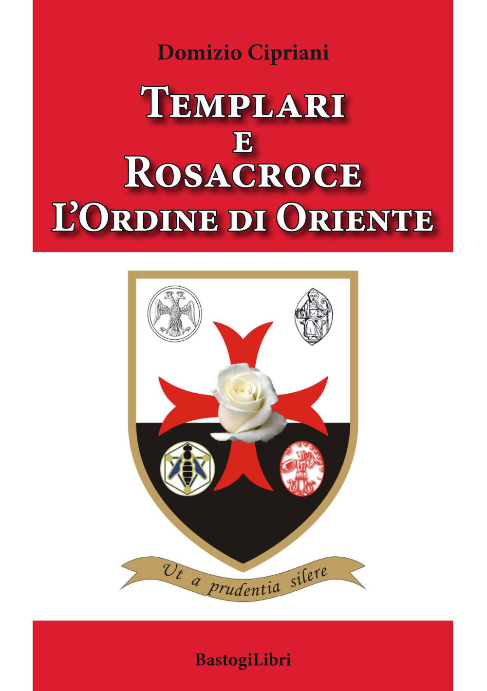 Templari e Rosacroce. L'ordine di Oriente