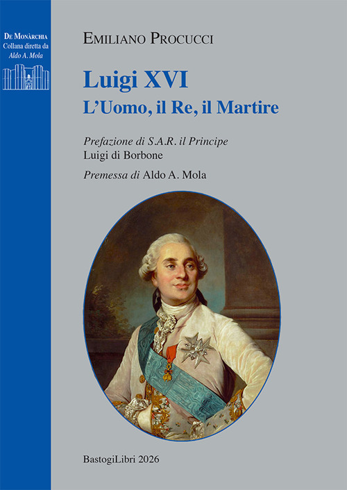 Luigi XVI. L'uomo, il re, il martire
