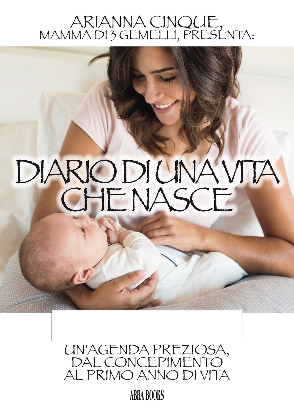 Diario di una vita che nasce. Un'agenda preziosa, dal concepimento al primo anno di vita