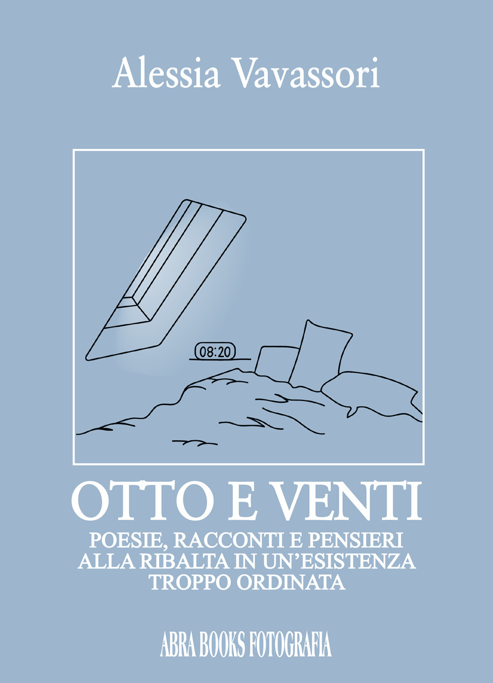 Otto e venti. Poesie, racconti e pensieri alla ribalta in un’esistenza troppo ordinata