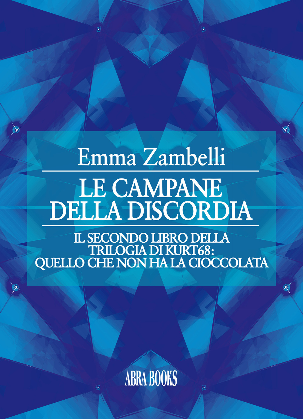 Le campane della discordia. Il secondo libro della trilogia di kurt68: quello che non ha la cioccolata