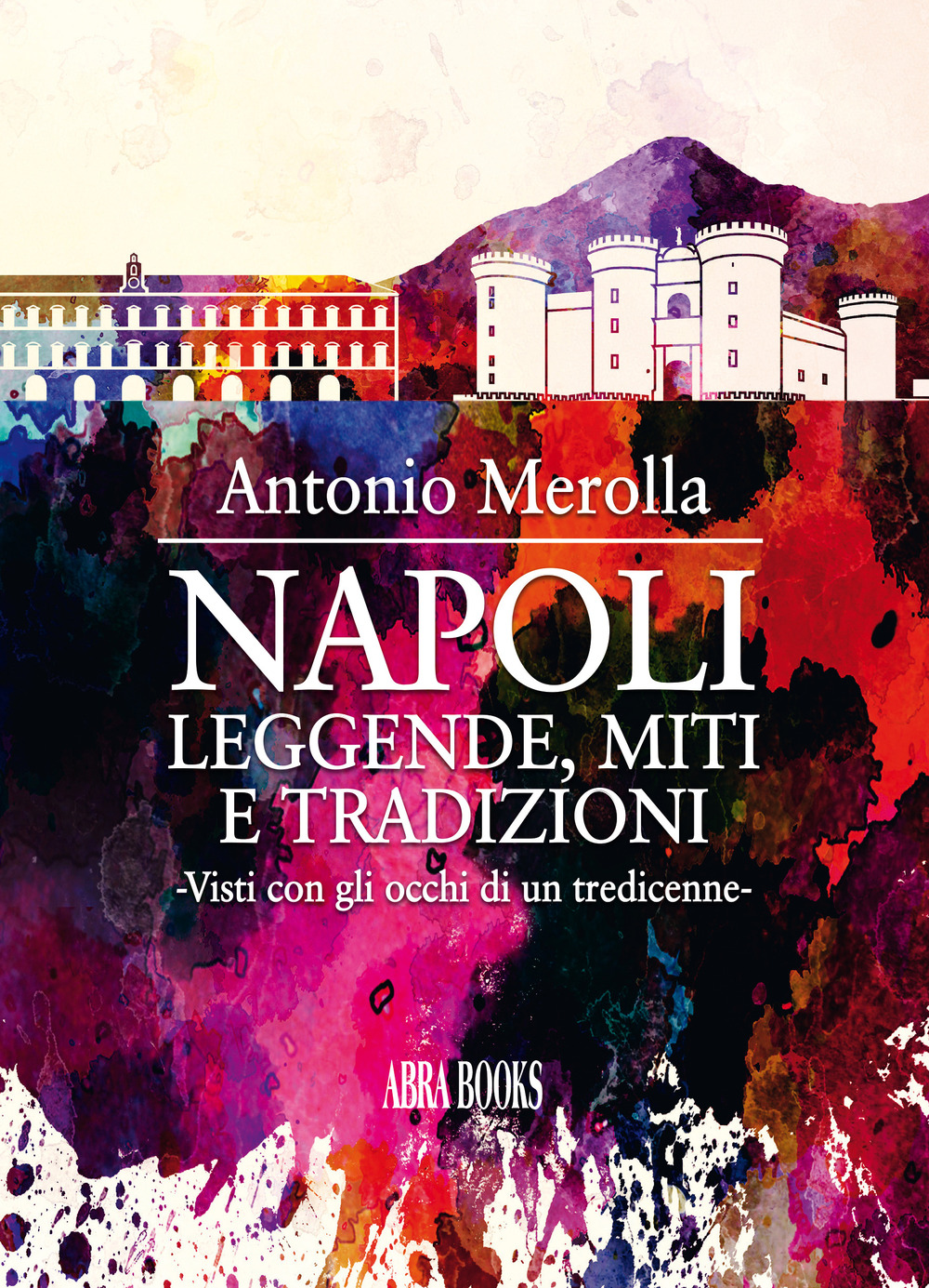 Napoli: leggende, miti e tradizioni. Visti con gli occhi di un tredicenne