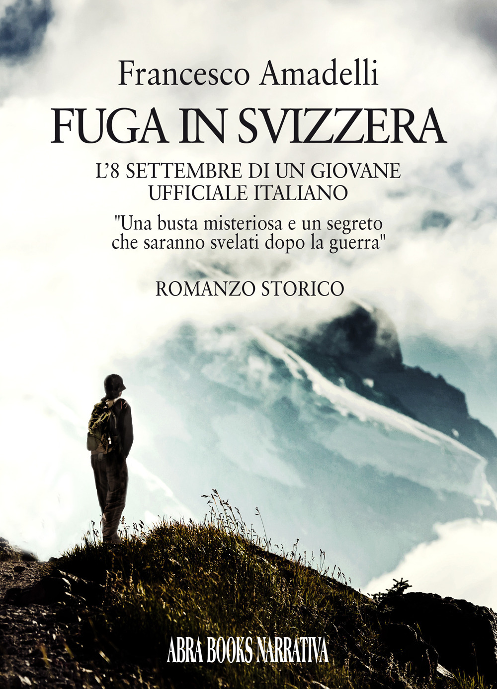 Fuga in Svizzera. L’8 settembre di un giovane ufficiale italiano