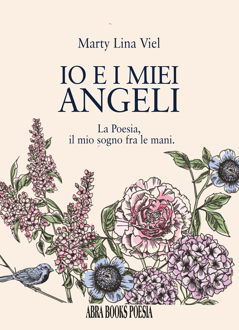 Io e i miei angeli. La poesia, il mio sogno fra le mani