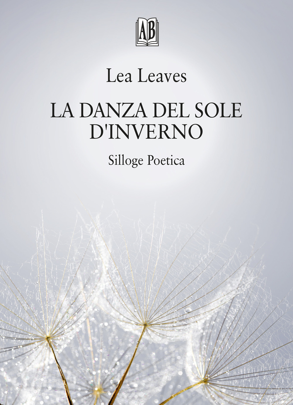 La danza del sole d'inverno. Silloge poetica