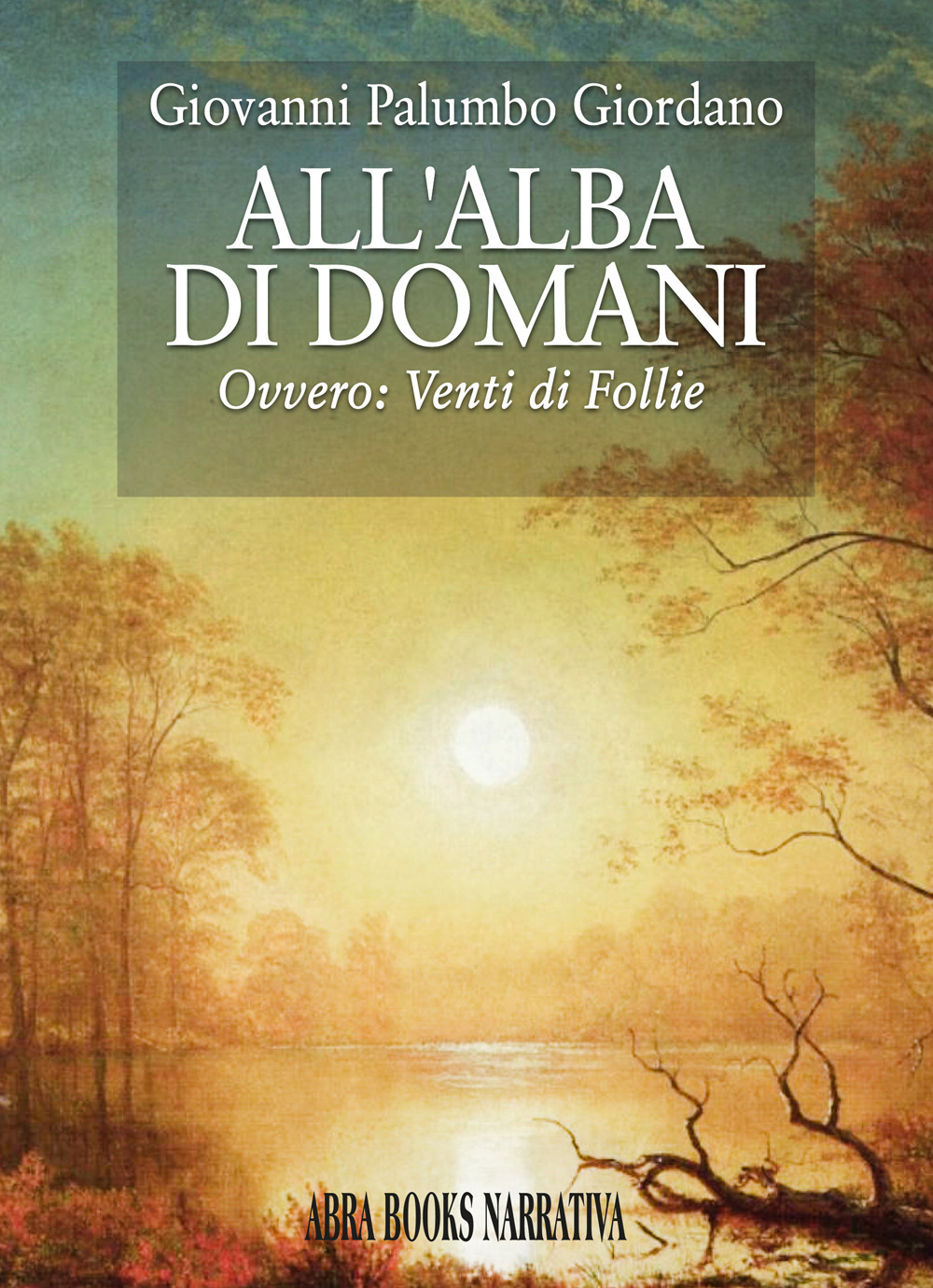 All'alba di domani. Ovvero: venti di follie