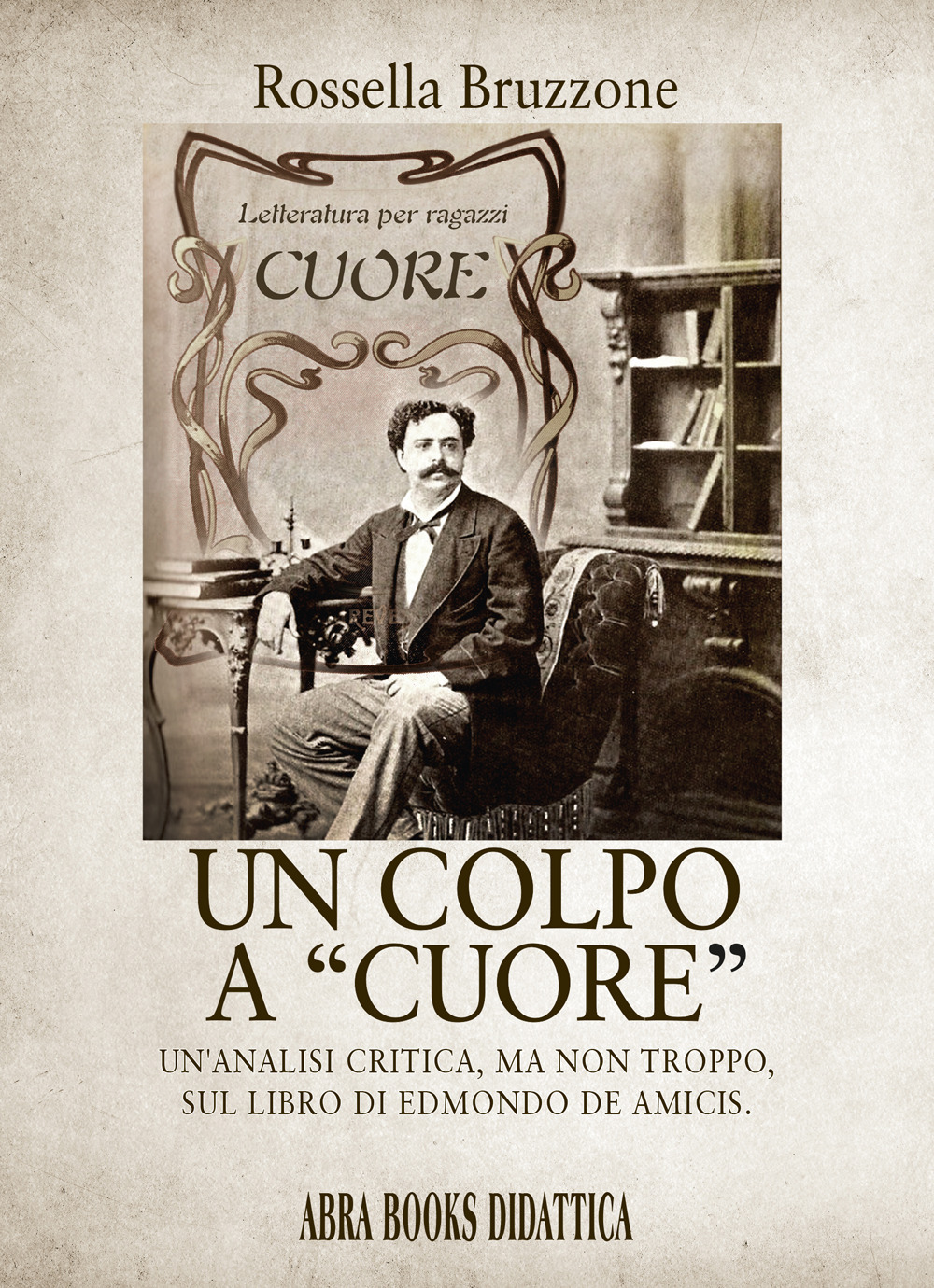 Un colpo a «Cuore». Un'analisi critica, ma non troppo, sul libro di Edmondo De Amicis