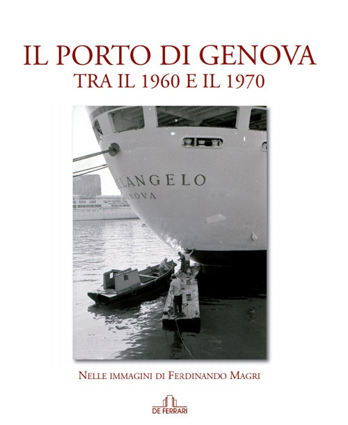 Il porto di Genova tra il 1960 e 1970. Nelle immagini di Ferdinando Magri