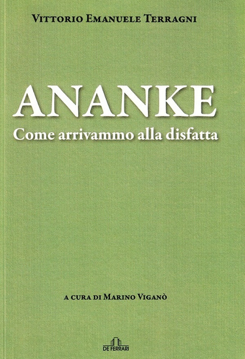 Ananke. Come arrivammo alla disfatta