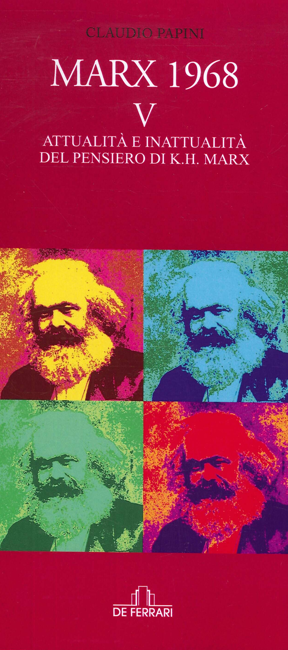 Marx 1968. Vol. 5: Attualità e inattualità del pensiero di K.H. Marx