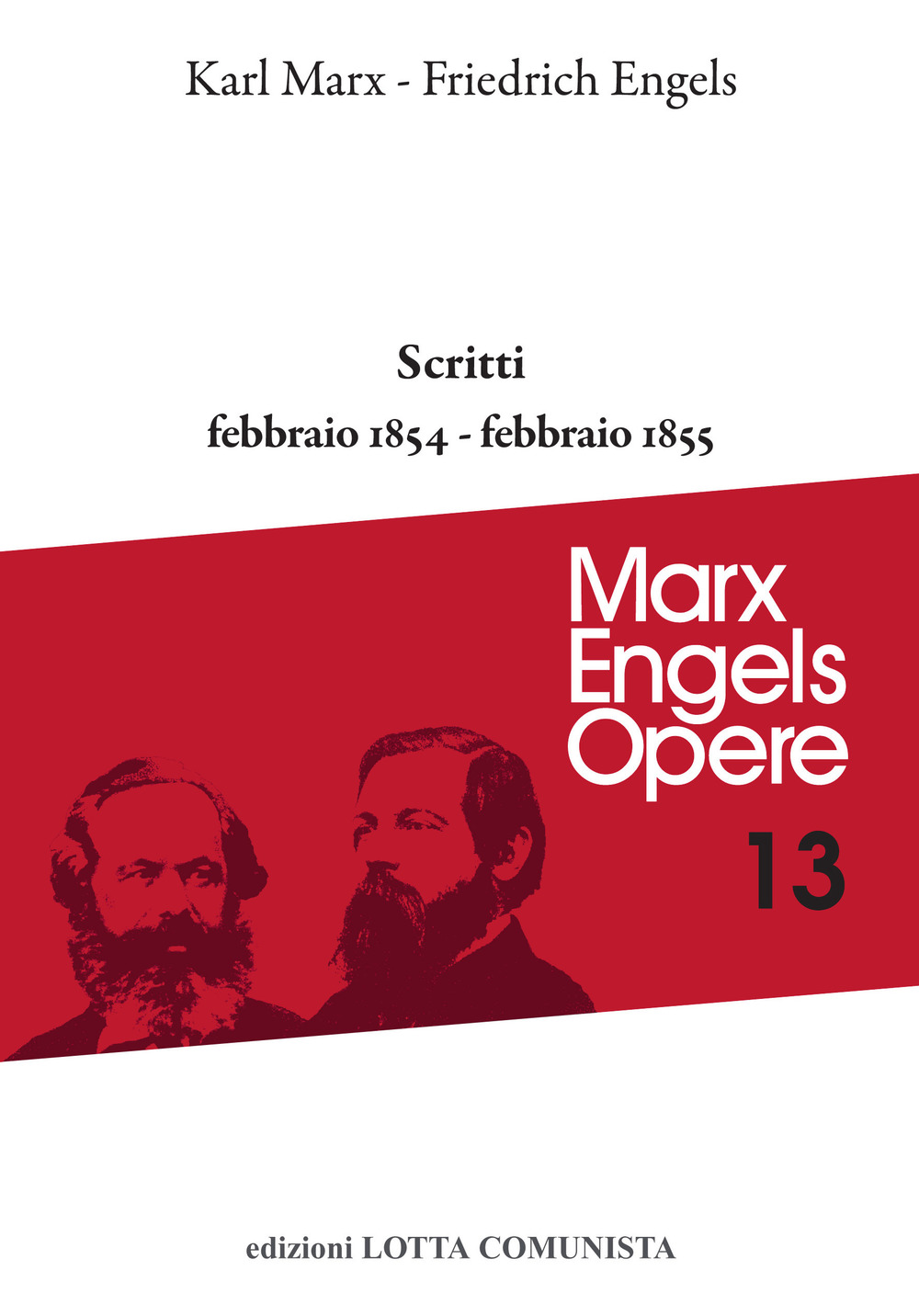 Opere complete. Vol. 13: Scritti febbraio 1854-febbraio 1855
