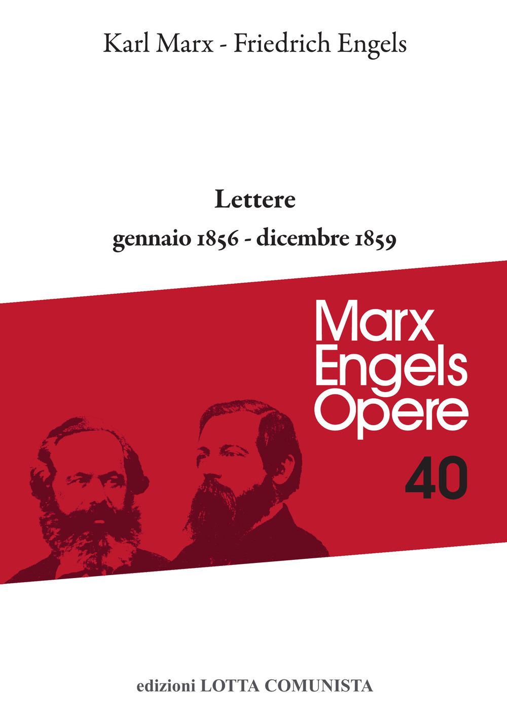 Opere complete. Vol. 40: Lettere. Gennaio 1856-dicembre 1859