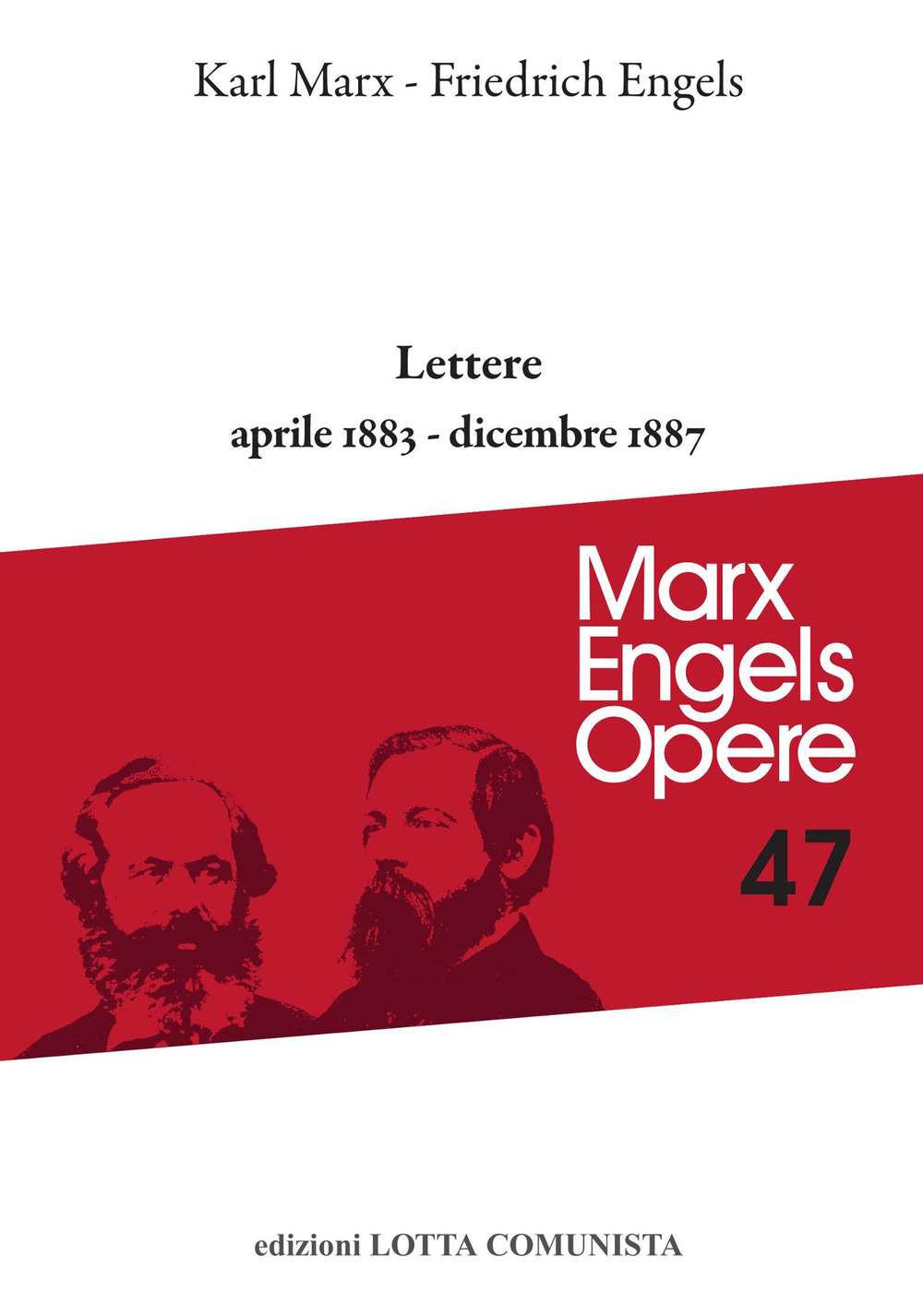 Opere complete. Vol. 47: Lettere aprile 1883-dicembre 1887