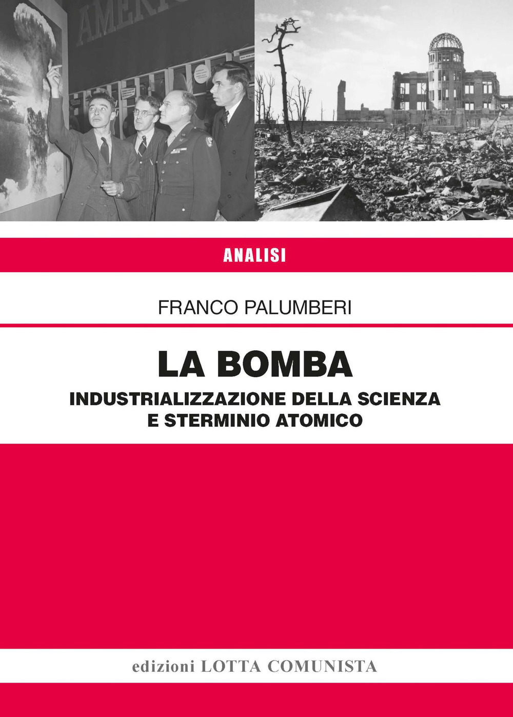 La Bomba. Industrializzazione della scienza e sterminio atomico