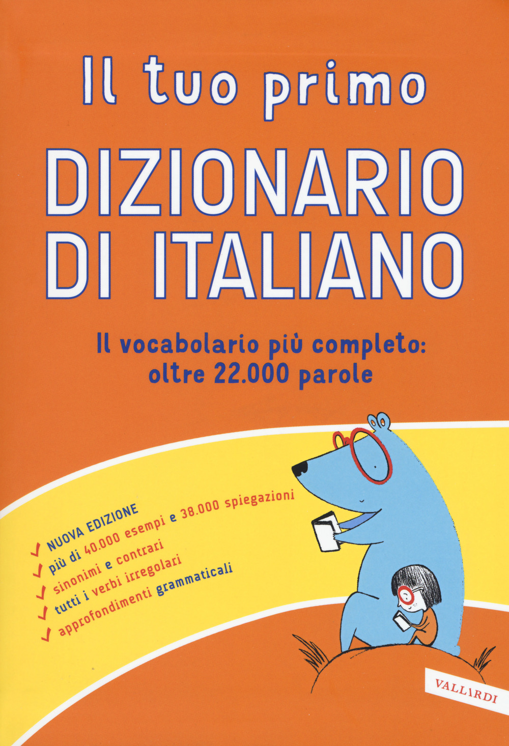 Il tuo primo dizionario di italiano. Il vocabolario più completo: oltre 22.000 parole