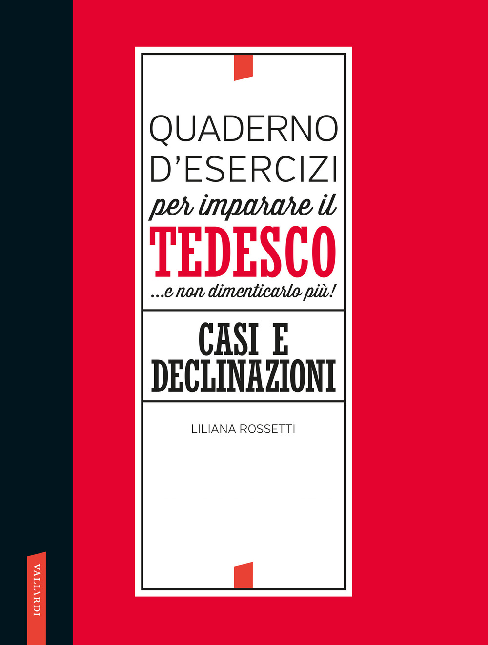 Quaderno d'esercizi per imparare il tedesco... e non dimenticarlo più! Casi e declinazioni