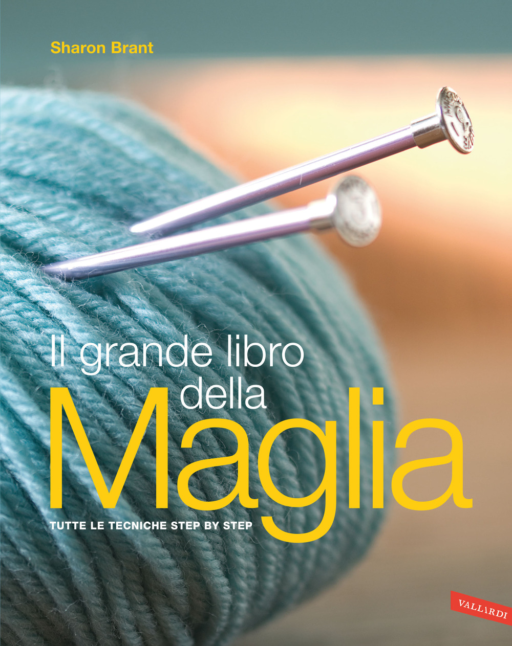 Il grande libro della maglia. Tutte le tecniche step by step
