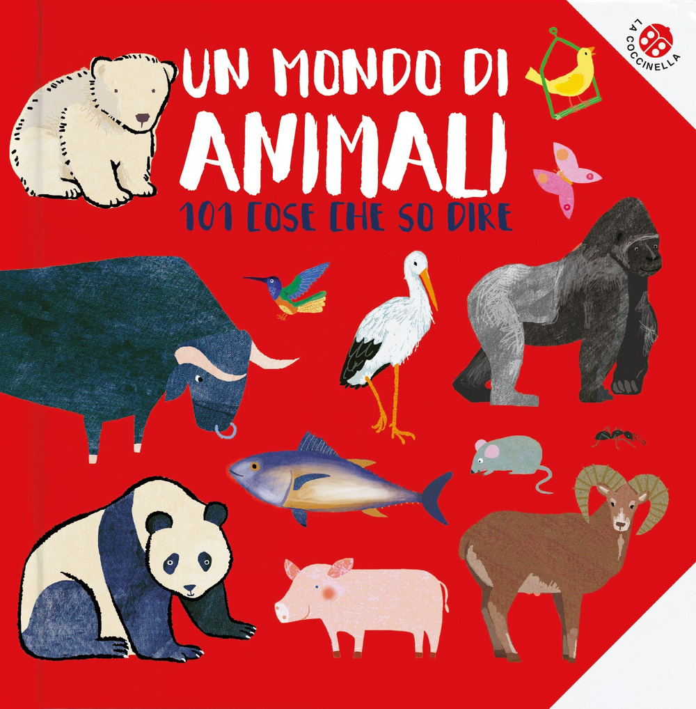Un mondo di animali. 101 animali che conosco