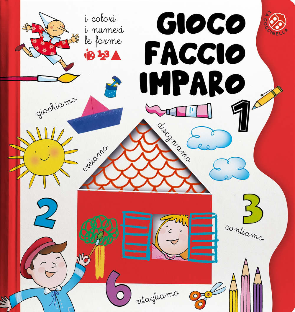 I colori, i numeri, le forme. Gioco, faccio, imparo. Tante attività per imparare divertendosi per bambini 3-6 anni. Vol. 1