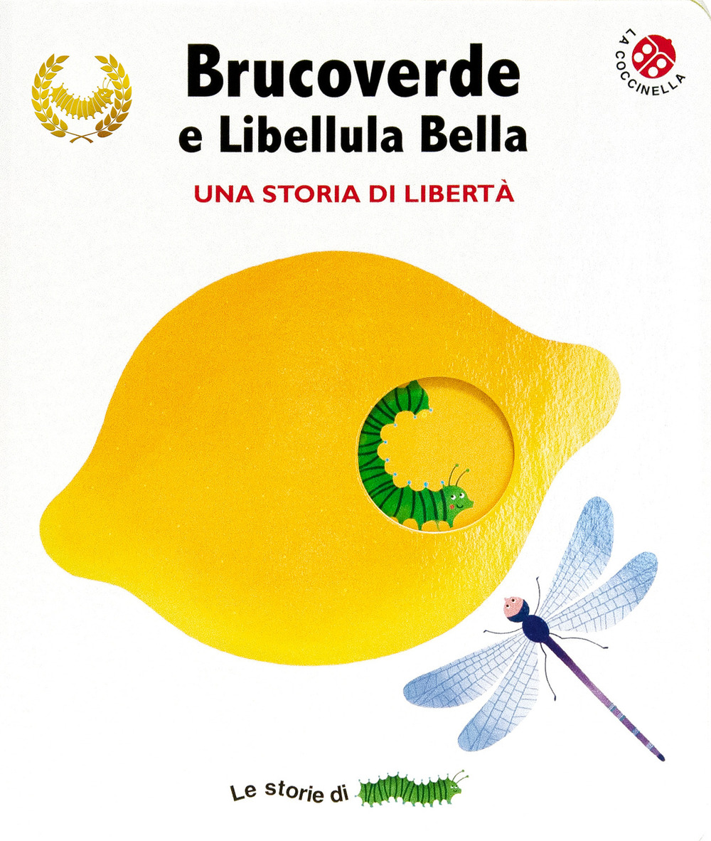 Brucoverde e libellula bella. Una storia di libertà. Le storie di Brucoverde
