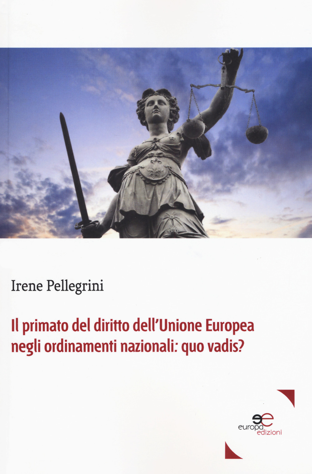 Il primato del diritto dell'Unione Europea negli ordinamenti nazionali: quo vadis?