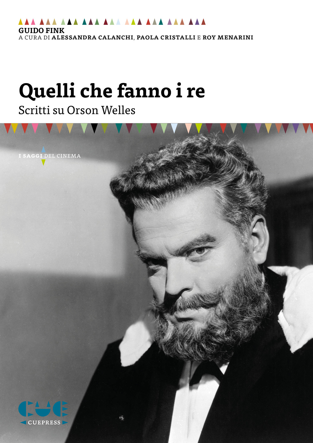Quelli che fanno i re. Scritti su Orson Welles