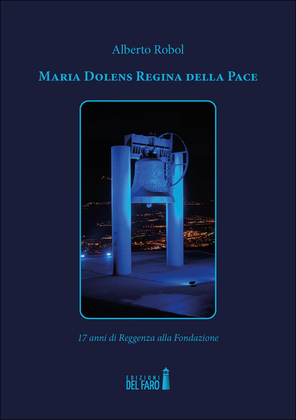 Maria Dolens Regina della Pace. 17 anni di Reggenza alla Fondazione