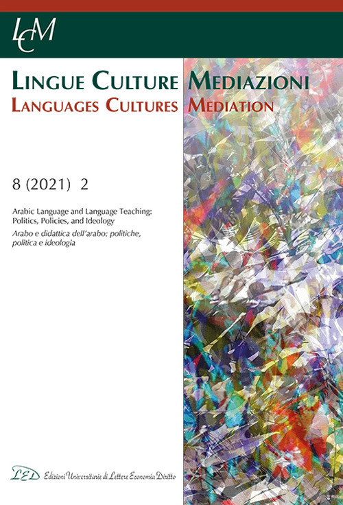 Lingue culture mediazioni (LCM Journal). Vol. 8/2: Arabic language and language teaching: policies, politics, and ideology-Arabo e didattica dell’arabo: politiche, politica e ideologia