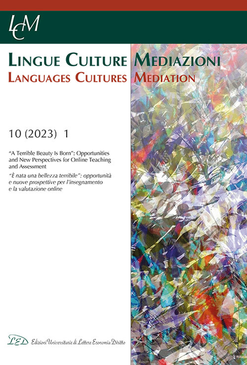 Lingue culture mediazioni (LCM Journal). Ediz. italiana-inglese. Vol. 10: «A terrible beauty is born»: opportunities and new perspectives for online teaching and assessment-«Nasce una terribile bellezza»: opportunità e nuove prospettive per la didattica e la valutazione online