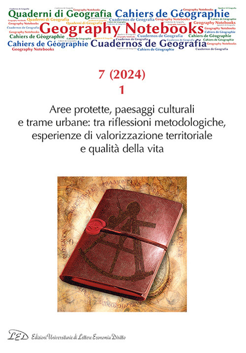 Geography Notebooks. Ediz. italiana e inglese. Vol. 7: Aree protette, paesaggi culturali e trame urbane: tra riflessioni metodologiche, esperienze di valorizzazione territoriale e qualità della vita
