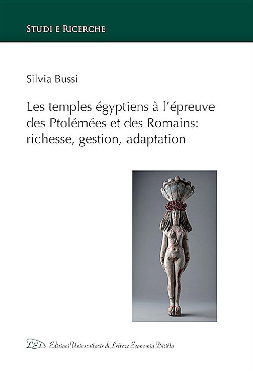 Les temples égyptiens à l’épreuve des Ptolémées et des Romains: richesse, gestion, adaptation