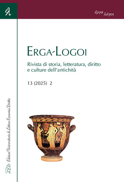 Erga-Logoi. Rivista di storia, letteratura, diritto e culture dell’antichità. Vol. 13/2