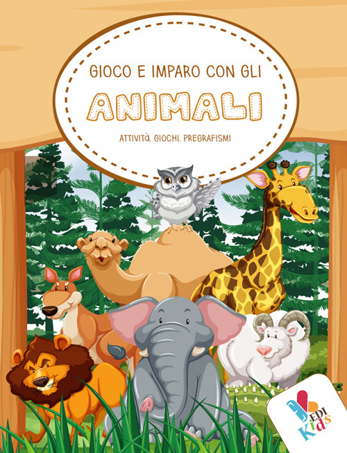 Gioco e imparo con gli animali. Attività, giochi, pregrafismi