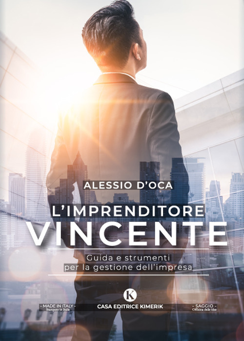 L'imprenditore vincente. Guida e strumenti per la gestione dell'impresa