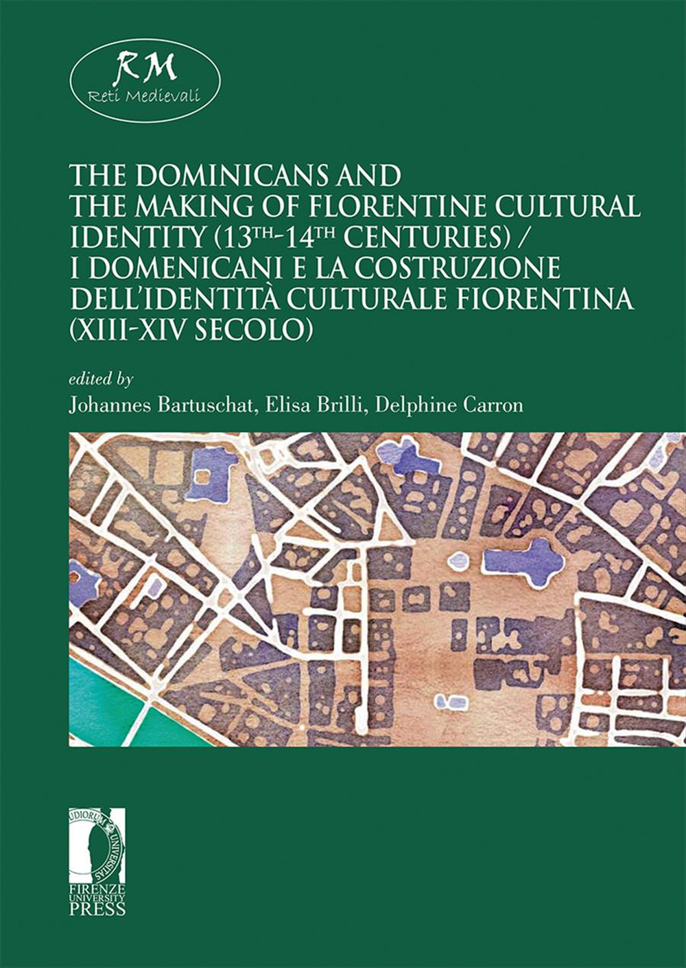The dominicans and the making of florentine cultural identity (13th-14th centuries)-I domenicani e la costruzione dell'identità culturale fiorentina (XIII-XIV secolo)