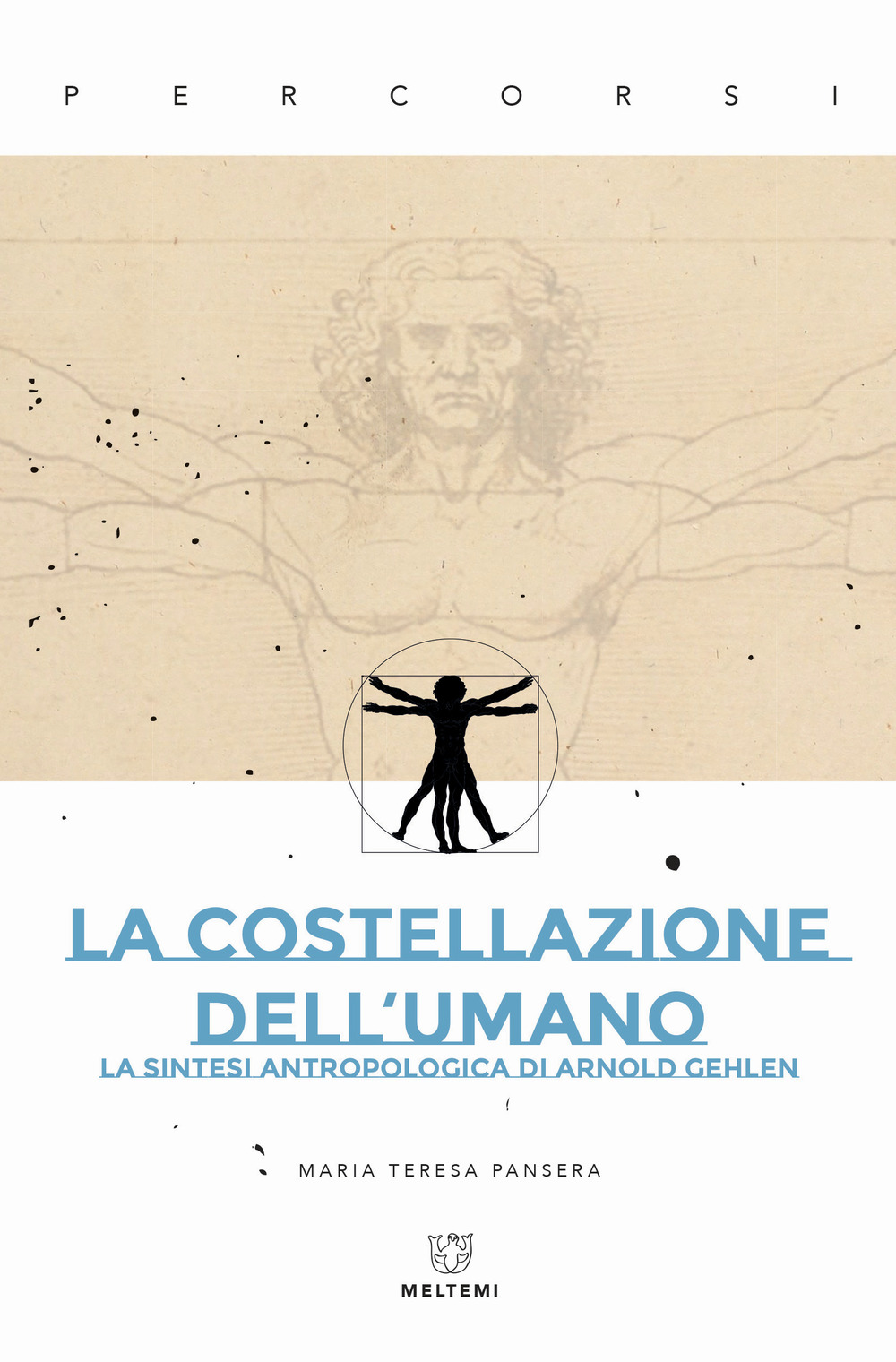 La costellazione dell'umano. La sintesi antropologica di Arnold Gehlen