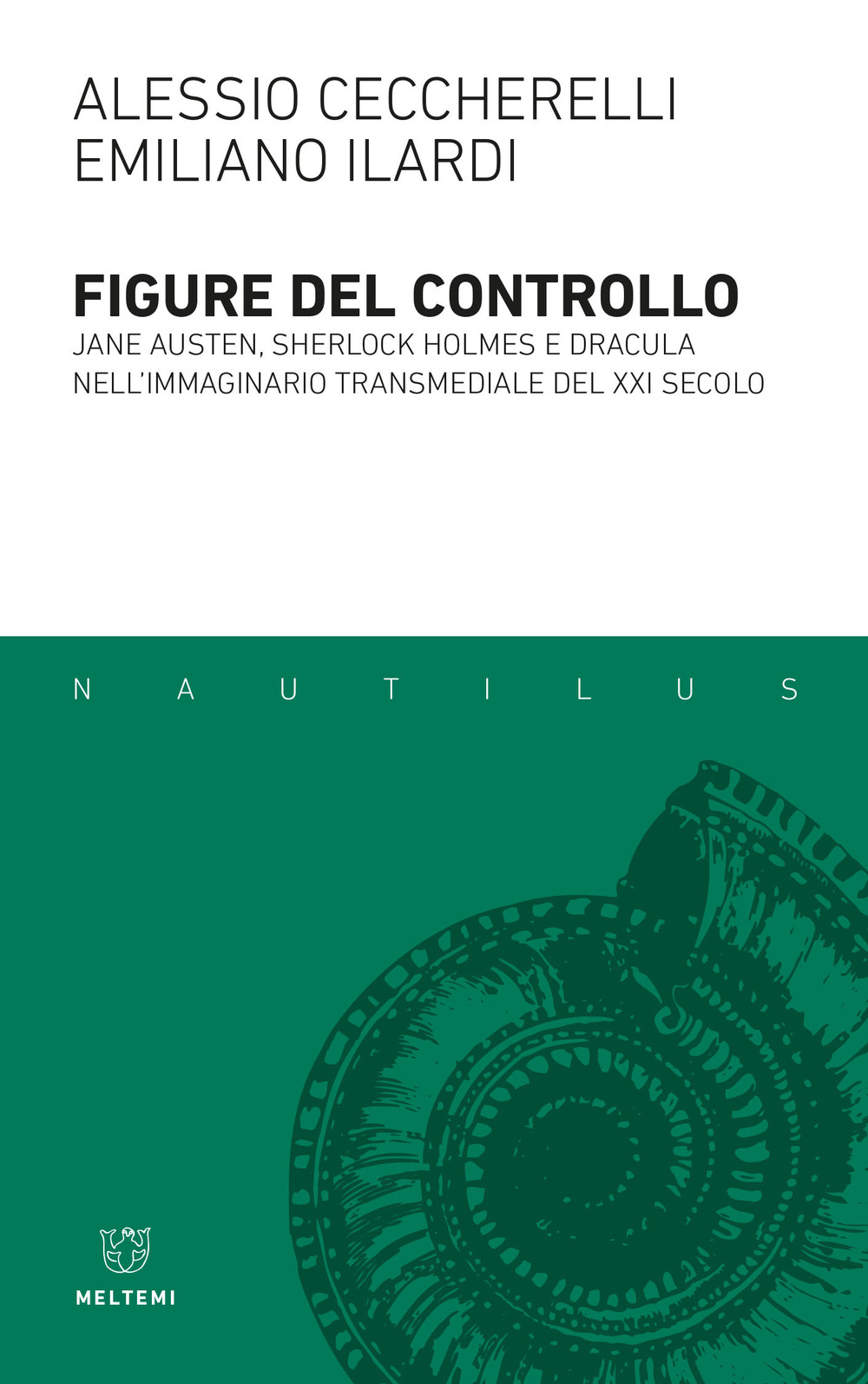 Figure del controllo. Jane Austen, Sherlock Holmes e Dracula nell'immaginario transmediale del XXI secolo