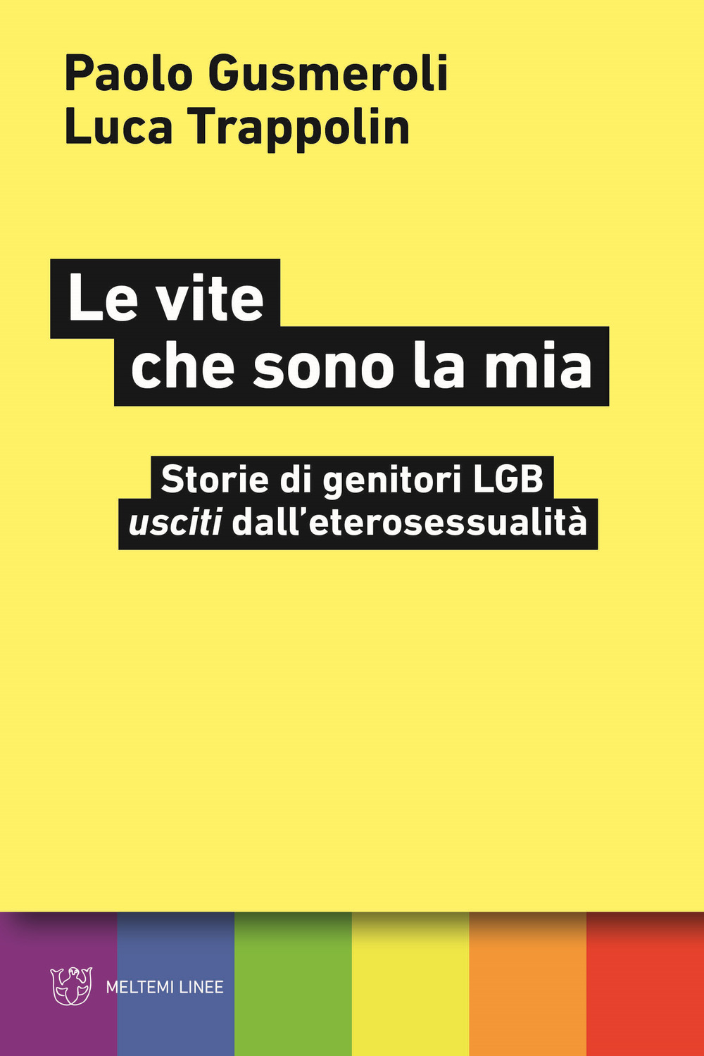 Le vite che sono la mia. Storie di genitori LGB «usciti» dall’eterosessualità
