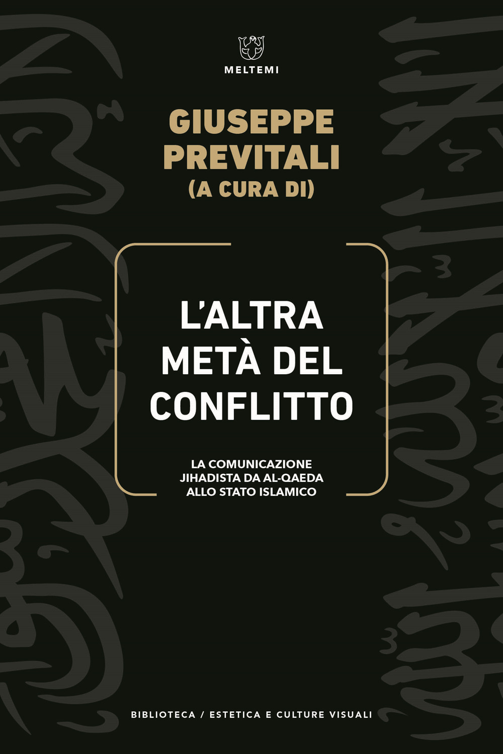 L'altra metà del conflitto. La comunicazione jihadista da al-Qaida allo Stato Islamico