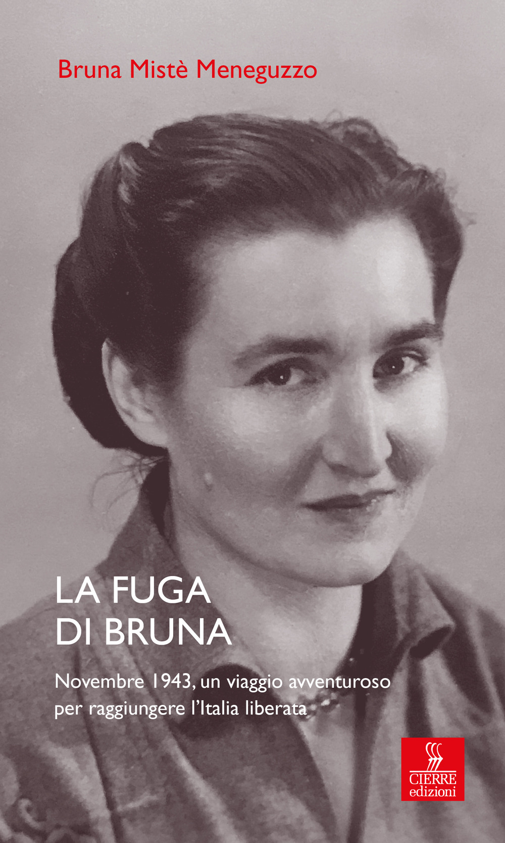 La fuga di Bruna. Novembre 1943, un viaggio avventuroso per raggiungere l’Italia liberata