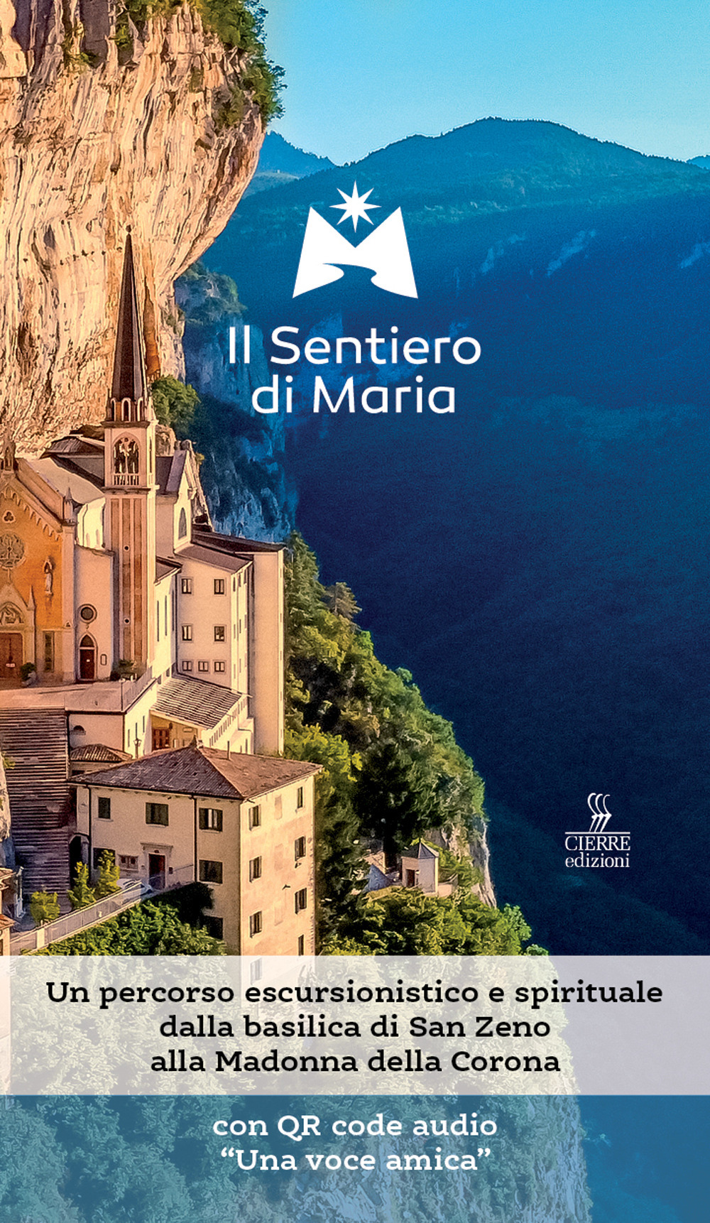 Il sentiero di Maria. Un percorso escursionistico e spirituale dalla basilica di San Zeno alla Madonna della Corona