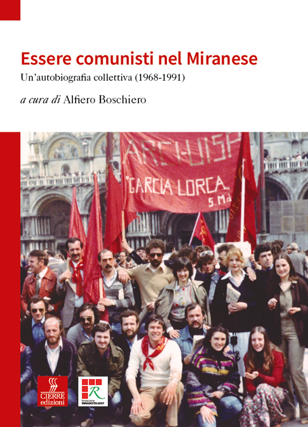 Essere comunisti nel Miranese. Un’autobiografia collettiva (1968-1991)
